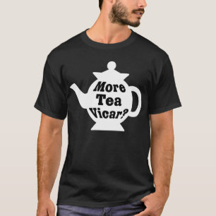 Teapot - More tea Vicar? - Black on White T-Shirt