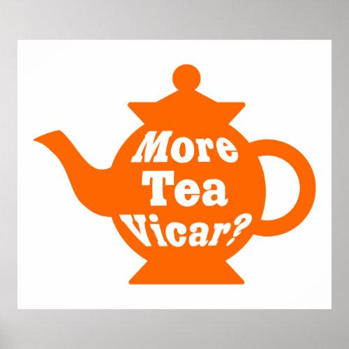 Teapot _ More tea Vicar _ Orange and White Poster