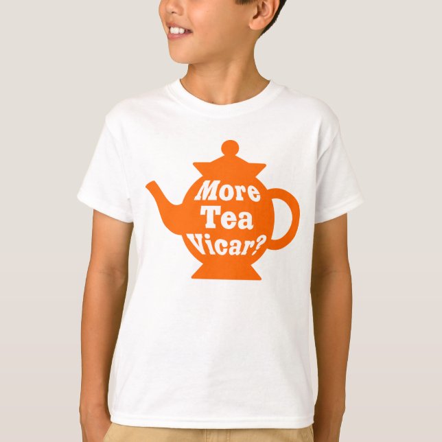 Teapot - More tea Vicar? - Orange and White T-Shirt (Front)