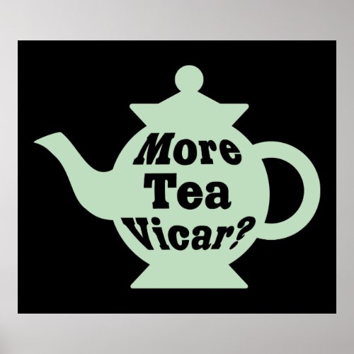 Teapot _ More tea Vicar _ Pale green and Black Poster