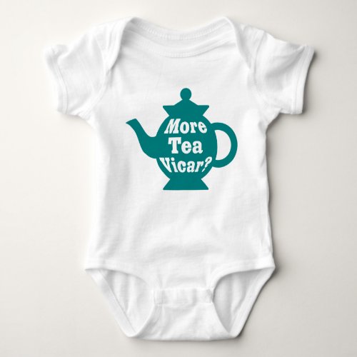 Teapot _ More tea Vicar _ Teal and White Baby Bodysuit