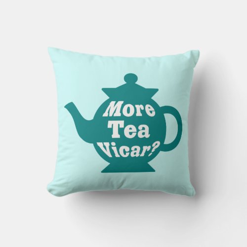 Teapot _ More tea Vicar _ Teal And White on Ice Throw Pillow