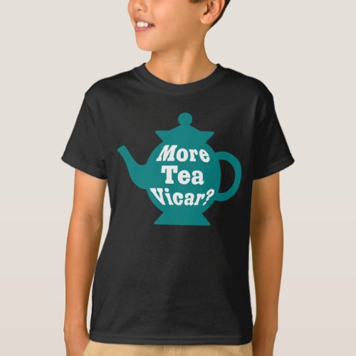 Teapot _ More tea Vicar _ Teal and White T_Shirt