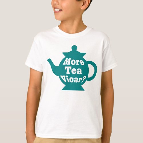 Teapot _ More tea Vicar _ Teal and White T_Shirt