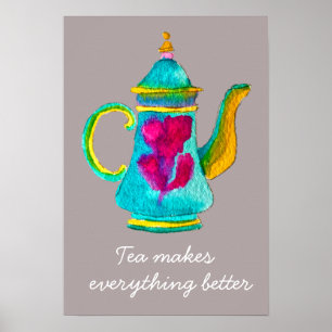 Teapot tea makes everything better quote poster