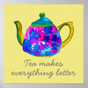 Teapot tea makes everything better quote poster