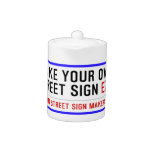 make your own street sign  Teapots