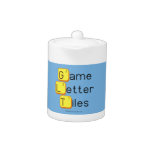Game
 Letter
 Tiles  Teapots