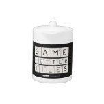Game
 Letter
 Tiles  Teapots
