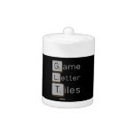 Game
 Letter
 Tiles  Teapots