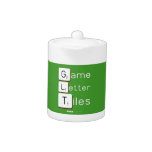 Game
 Letter
 Tiles  Teapots