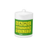 Game
 Letter
 Tiles  Teapots