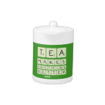 TEA
 MAKES
 ANYTHING
 BETTER  Teapots