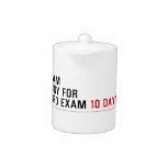 keep clam  and study for  the board exam  Teapots