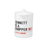 BENNETT IS A CHOPPER  Teapots