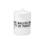 Your Name waleed abdullah Street city of pakistan  Teapots