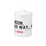 London, your way...  Teapots