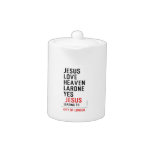 jesus love heaven larone yes   Teapots