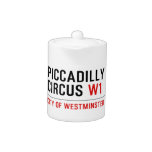 piccadilly circus  Teapots