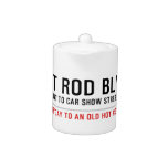 Hot Rod Blvd  Teapots