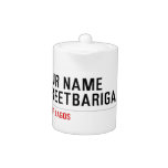 Your Name StreetBariga  Teapots