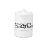 Your Name moeletji Street poshka(lamivano)  Teapots