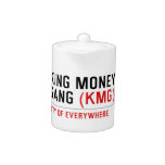 King Money Gang  Teapots