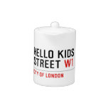 Hello kids  Street  Teapots