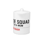 Cul De Squad  Teapots