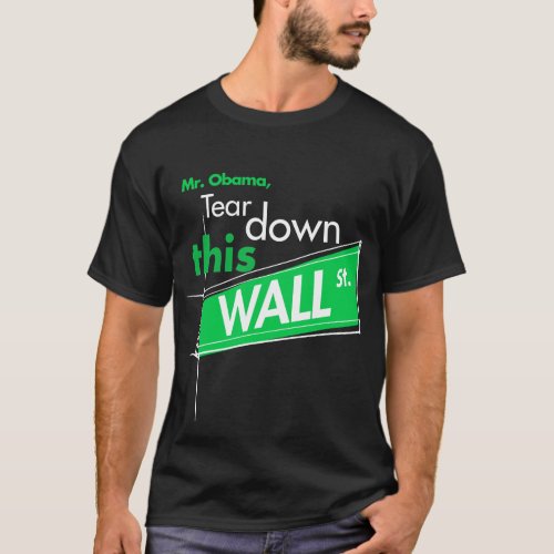 Tear down this Wall St Green T_shirt