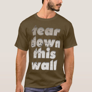 tear down this wall T-Shirt