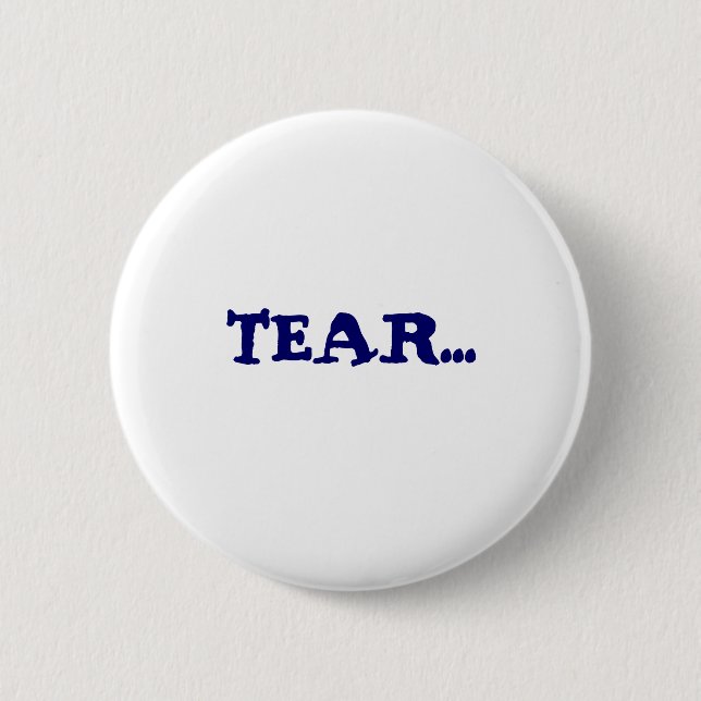 TEAR... PINBACK BUTTON (Front)