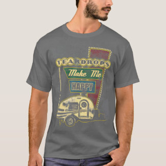 Teardrop Trailers Make Me Happy Retro Camper T-Shirt