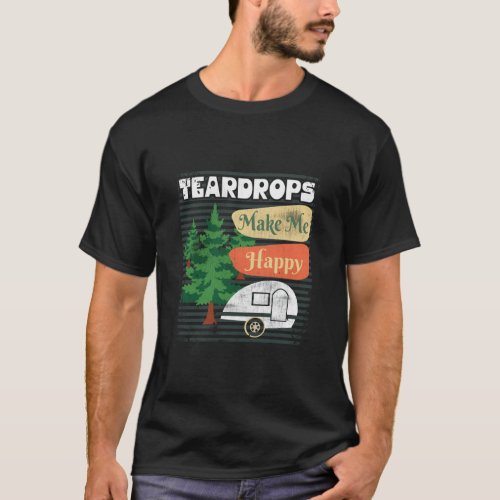 Teardrop Trailers Make Me Happy Retro Camper  T_Shirt