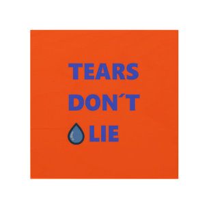 Tears Don't Lie Wood Wall Decor