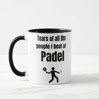 Tears of all the people i beat at Padel Mug