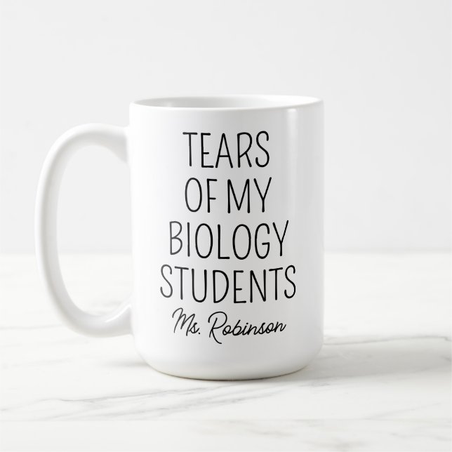 Tears of My Biology Students, Teacher Appreciation Coffee Mug (Left)