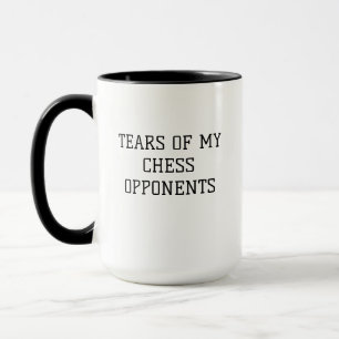 "Tears of My Chess Opponents" Funny Chess Mug