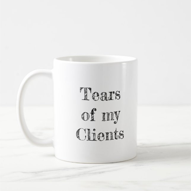 Tears of my Clients Coffee Mug (Left)