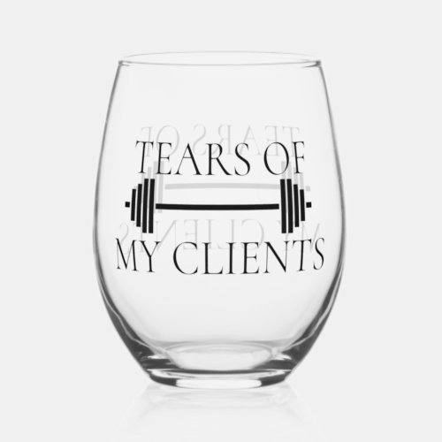 Tears of My Clients Personal Trainer Barbell Stemless Wine Glass