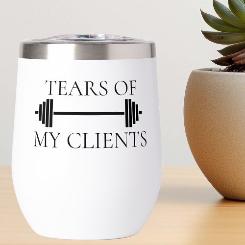 Tears of my Clients Personal Trainer Funny Thermal Wine Tumbler