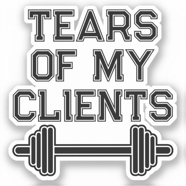 Tears Of My Clients Personal Trainer Gift Fitness Sticker (Front)