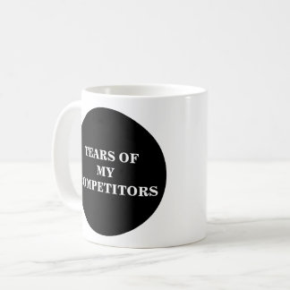 Tears of my Competitors Coffee Mug
