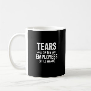 Tears of My Employees Funny Bosses Day Coffee Mug