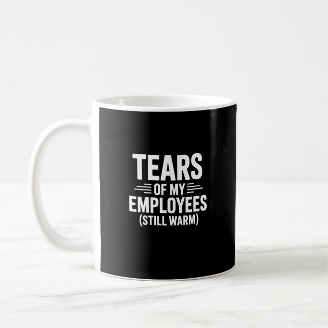 Tears of My Employees Funny Bosses Day Coffee Mug (Left)