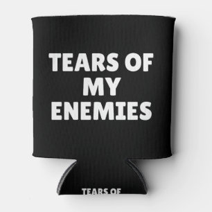 Tears Of My Enemies Can Cooler
