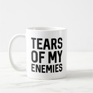 Tears Of My Enemies Coffee Mug