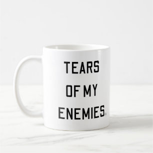 Tears of My Enemies Coffee Mug