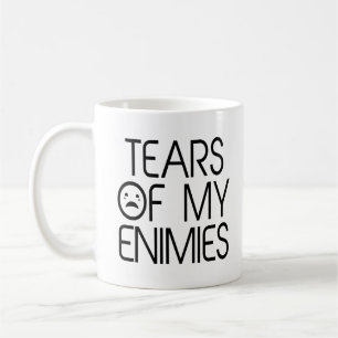 Tears Of My Enemies Funny Unique Meme Quotes Gifts Coffee Mug