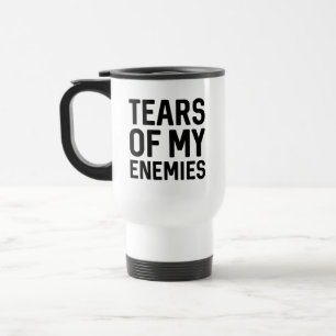 Tears Of My Enemies Travel Mug
